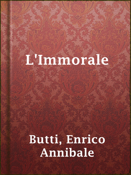 Title details for L'Immorale by Enrico Annibale Butti - Available
